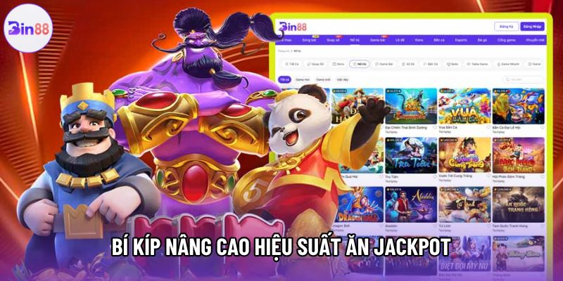 Bí kíp nâng cao hiệu suất ăn jackpot Bí kíp nâng cao hiệu suất ăn jackpot