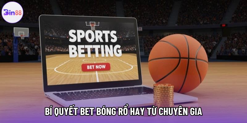 Bí quyết bet bóng rổ hay từ chuyên gia Bí quyết bet bóng rổ hay từ chuyên gia