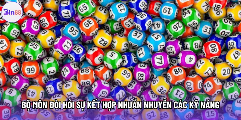 Bộ môn đòi hỏi sự kết hợp nhuần nhuyễn các kỹ năng Bộ môn đòi hỏi sự kết hợp nhuần nhuyễn các kỹ năng