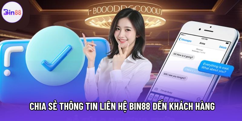 Chia sẻ thông tin liên hệ Bin88 đến khách hàng Chia sẻ thông tin liên hệ Bin88 đến khách hàng