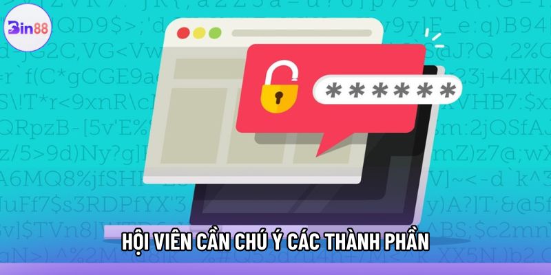 Hội viên cần chú ý các thành phần Hội viên cần chú ý các thành phần
