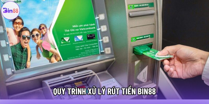 Quy trình xử lý rút tiền Bin88 Quy trình xử lý rút tiền Bin88