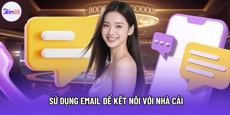 Sử dụng email để kết nối với nhà cái Sử dụng email để kết nối với nhà cái
