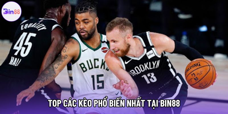 Top các kèo phổ biến nhất tại bin88 Top các kèo phổ biến nhất tại bin88